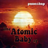 Pawnshop : The Atomic Baby EP